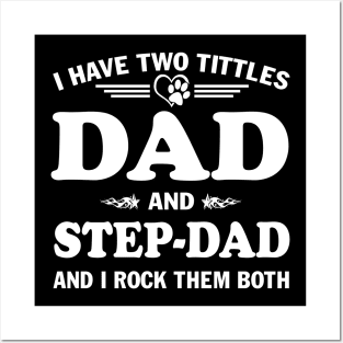 I Have Two Titles Dad And Step-dad and I Rock Them Both Father's Day Posters and Art